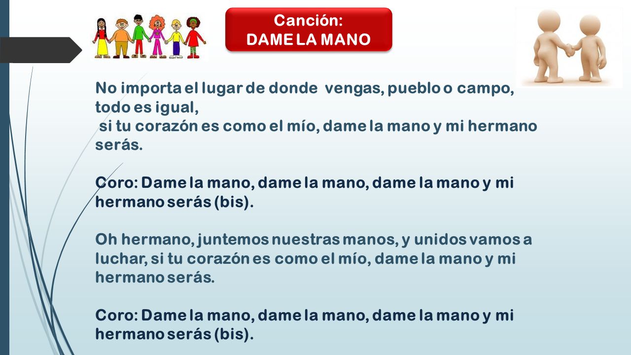 Canción: DAME LA MANO. No importa el lugar de donde vengas, pueblo o campo, todo es igual,