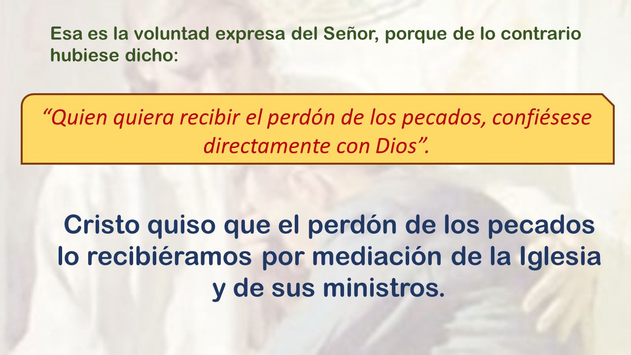 Esa es la voluntad expresa del Señor, porque de lo contrario hubiese dicho: