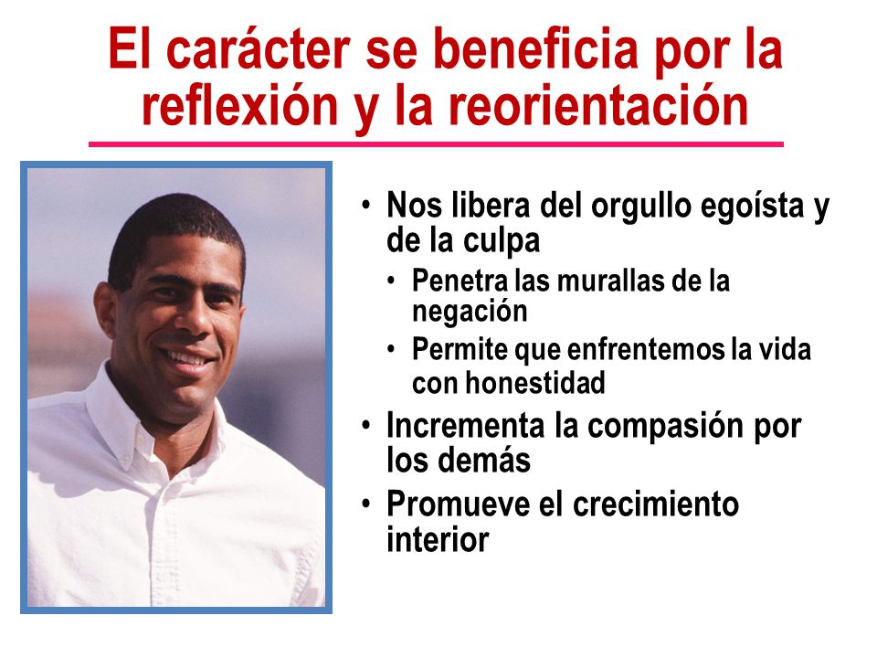 El carácter se beneficia por la reflexión y la reorientación