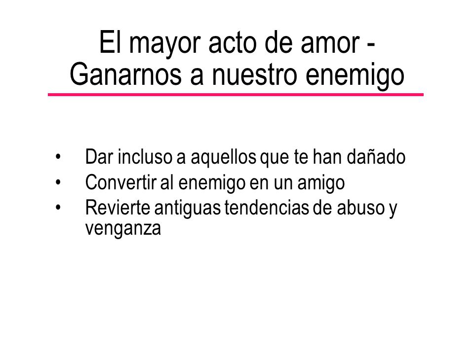 El mayor acto de amor - Ganarnos a nuestro enemigo