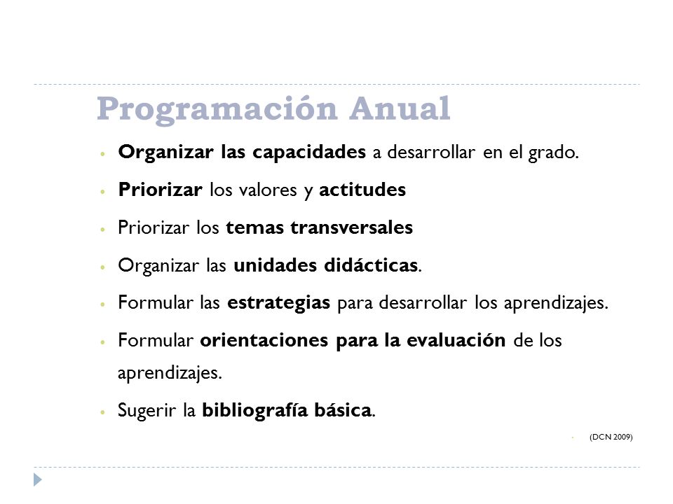 Programación Anual Organizar las capacidades a desarrollar en el grado. Priorizar los valores y actitudes.