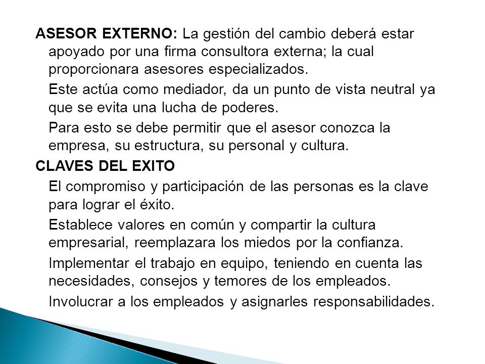 ASESOR EXTERNO: La gestión del cambio deberá estar apoyado por una firma consultora externa; la cual proporcionara asesores especializados.