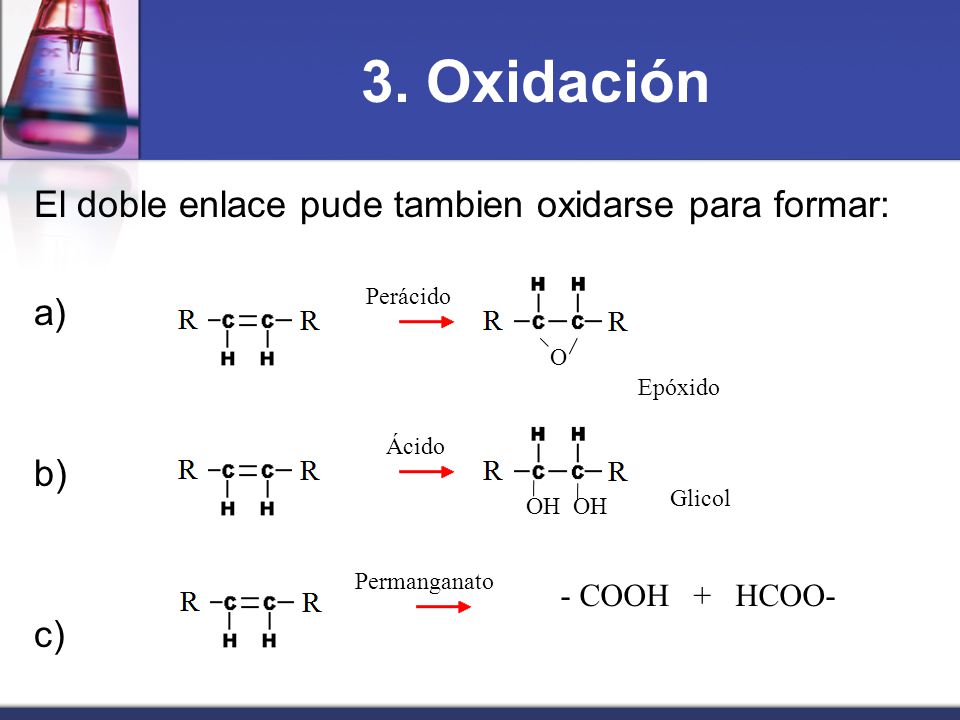 3. Oxidación El doble enlace pude tambien oxidarse para formar: a) b)