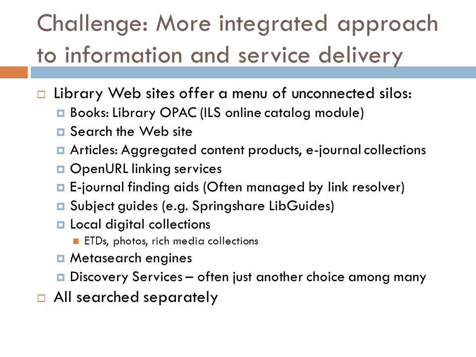Challenge: More integrated approach to information and service delivery