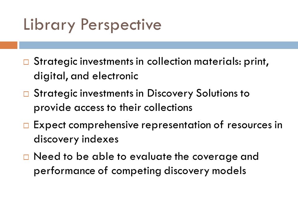 Library Perspective Strategic investments in collection materials: print, digital, and electronic.