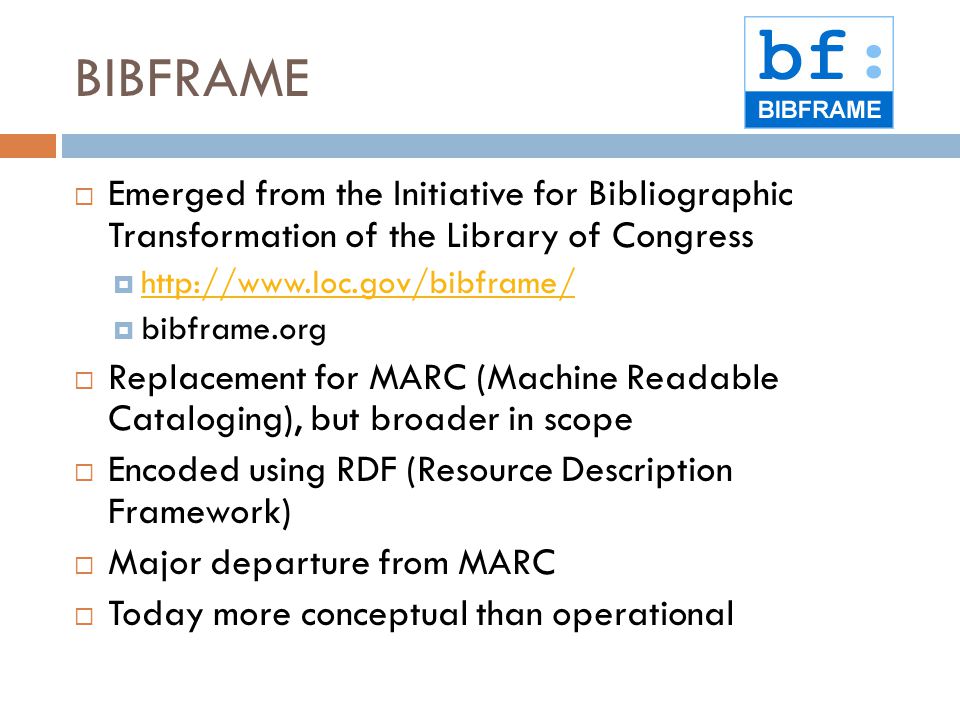BIBFRAME Emerged from the Initiative for Bibliographic Transformation of the Library of Congress.