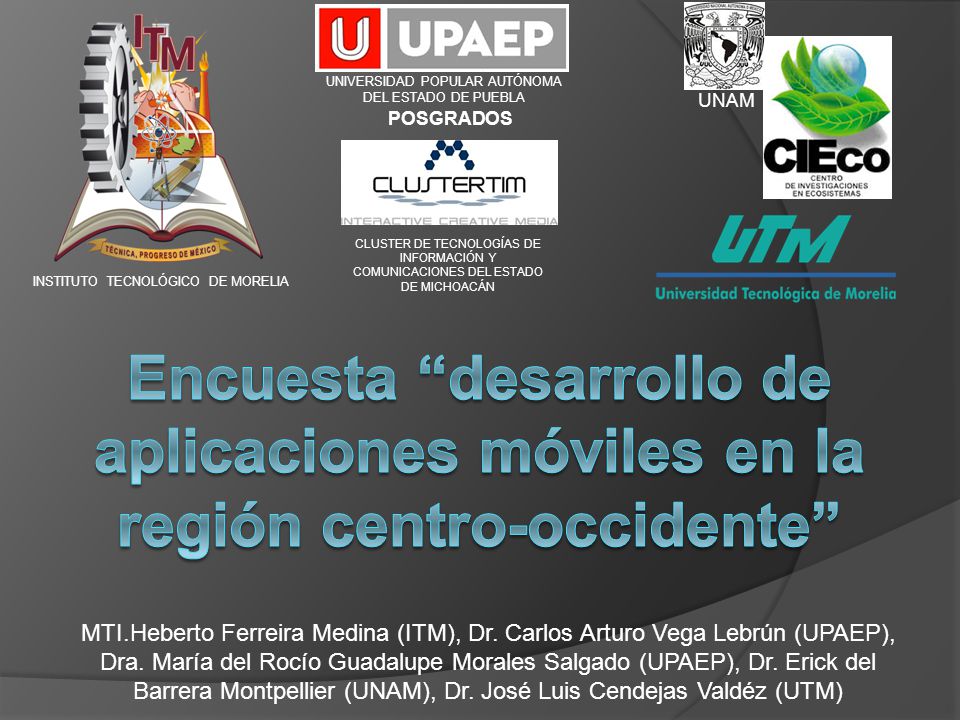 POSGRADOS UNIVERSIDAD POPULAR AUTÓNOMA DEL ESTADO DE PUEBLA. UNAM. INSTITUTO TECNOLÓGICO DE MORELIA.