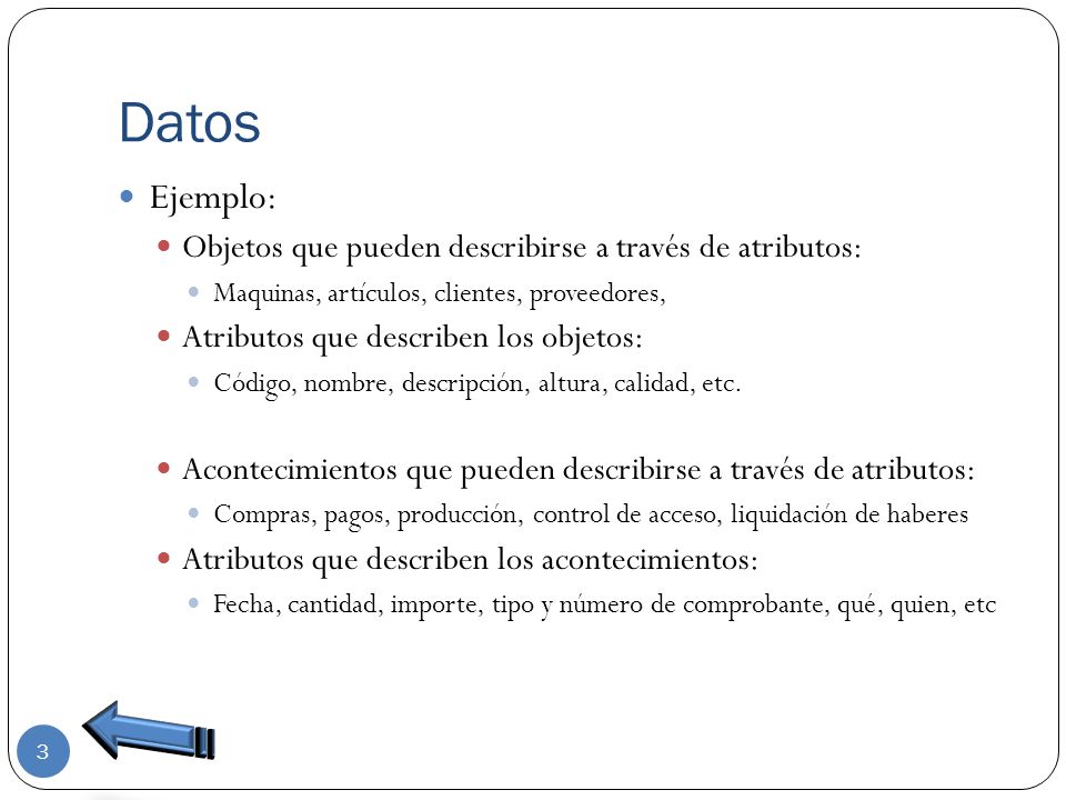 Datos Ejemplo: Objetos que pueden describirse a través de atributos: