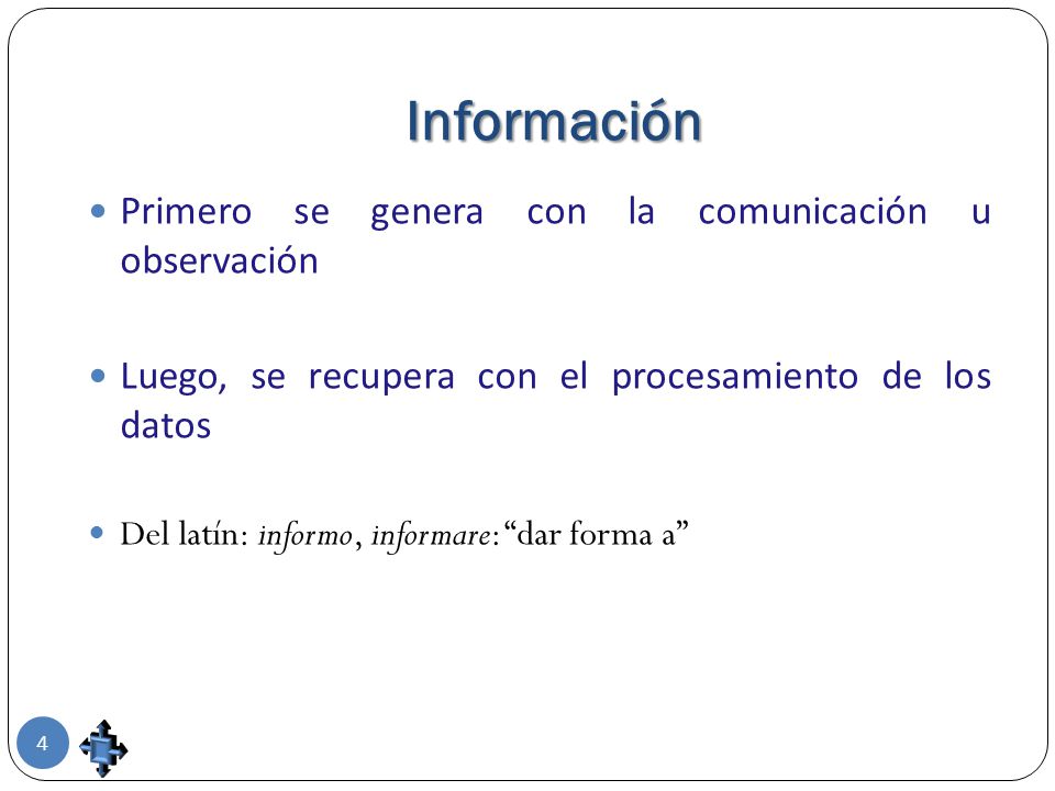Información Primero se genera con la comunicación u observación