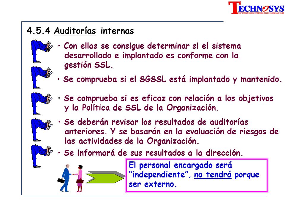 4.5.4 Auditorías internas Con ellas se consigue determinar si el sistema. desarrollado e implantado es conforme con la.