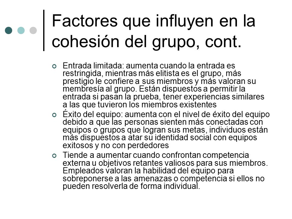 Factores que influyen en la cohesión del grupo, cont.