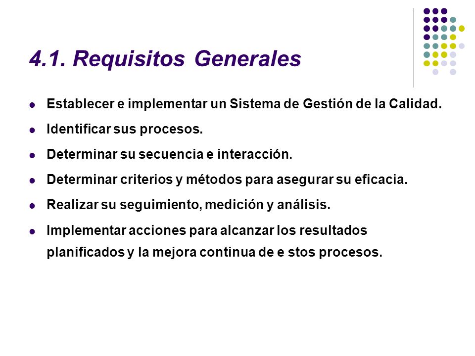4.1. Requisitos Generales Establecer e implementar un Sistema de Gestión de la Calidad. Identificar sus procesos.