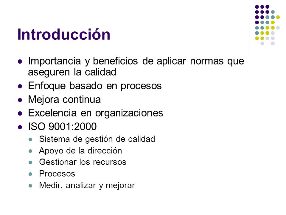 Introducción Importancia y beneficios de aplicar normas que aseguren la calidad. Enfoque basado en procesos.
