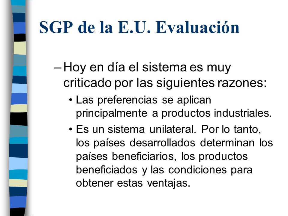 SGP de la E.U. Evaluación Hoy en día el sistema es muy criticado por las siguientes razones: