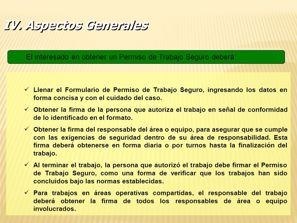 IV. Aspectos Generales El interesado en obtener un Permiso de Trabajo Seguro deberá: