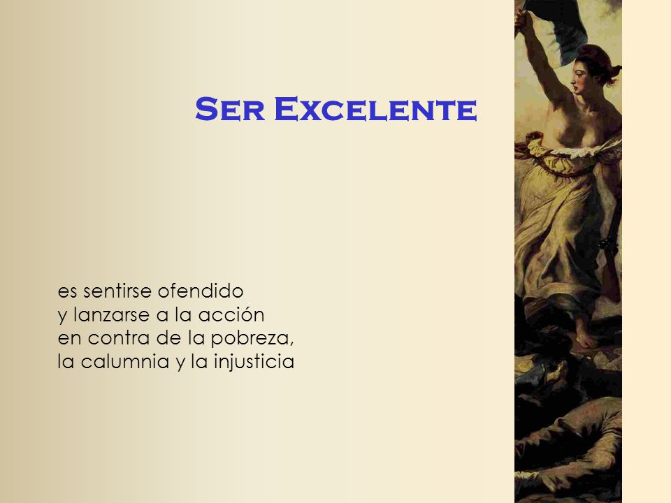Ser Excelente es sentirse ofendido y lanzarse a la acción