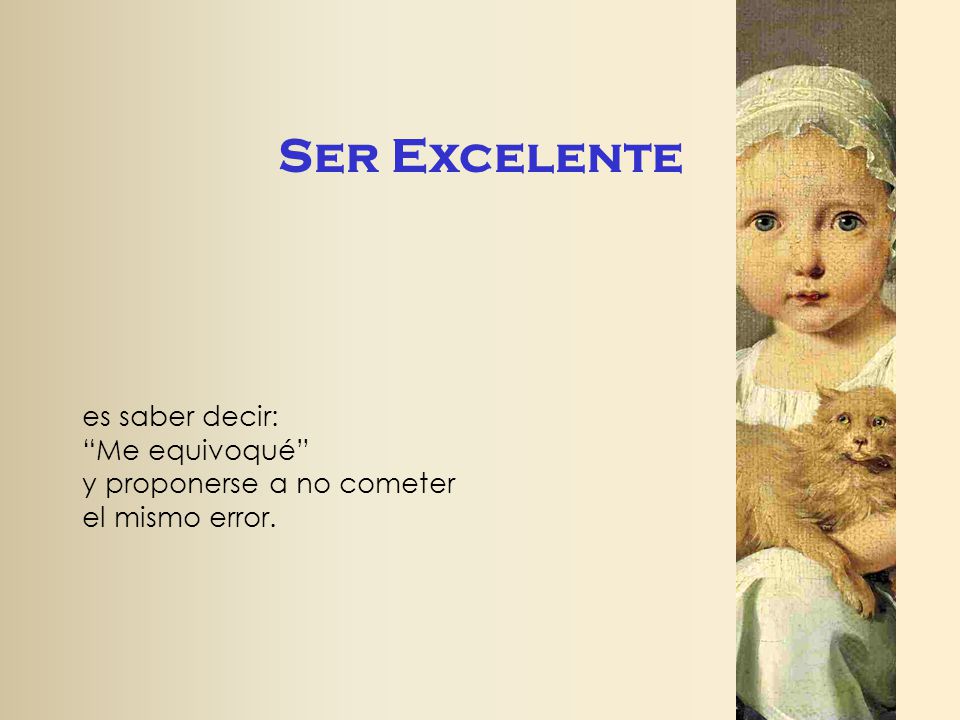 Ser Excelente es saber decir: Me equivoqué y proponerse a no cometer