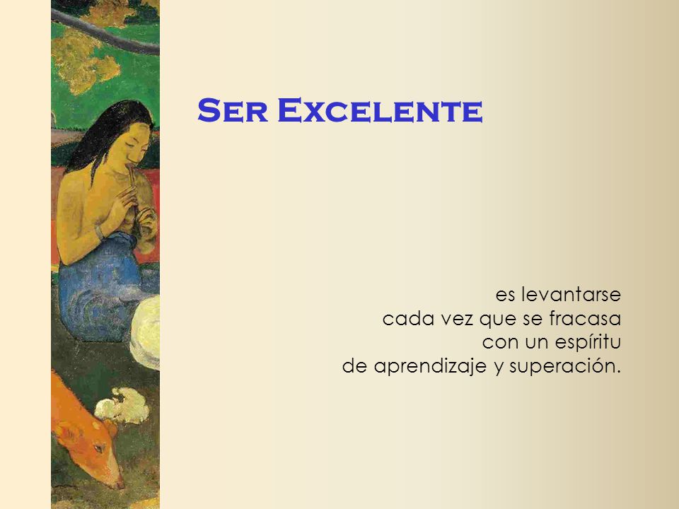 Ser Excelente es levantarse cada vez que se fracasa con un espíritu