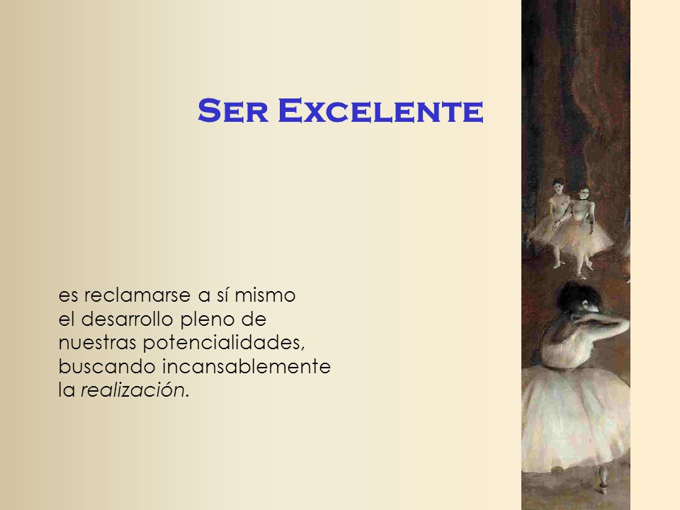 Ser Excelente es reclamarse a sí mismo el desarrollo pleno de