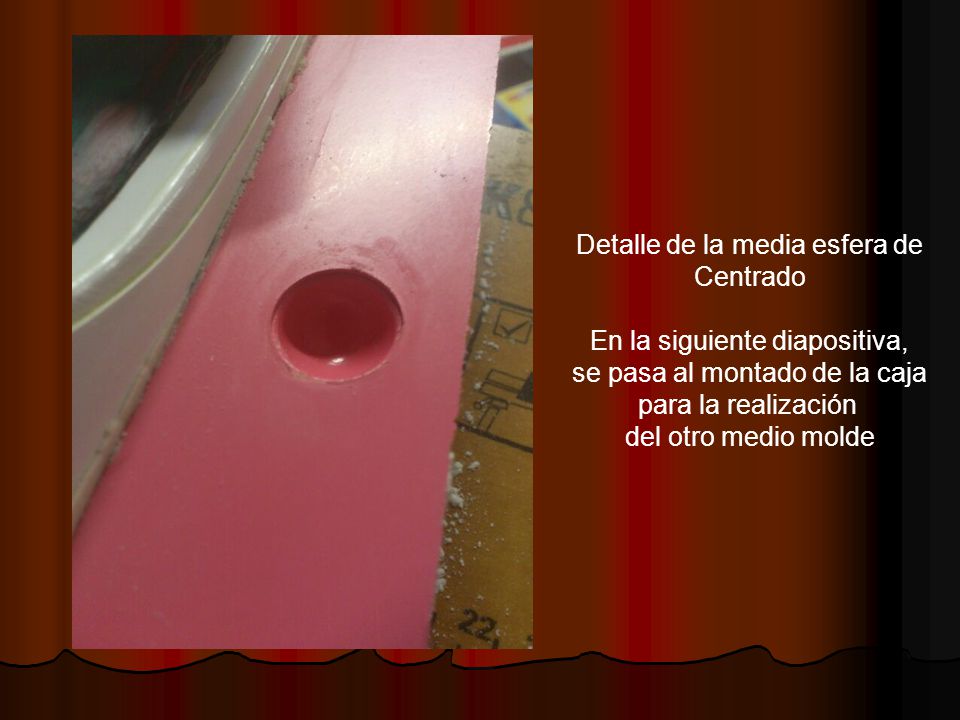 Detalle de la media esfera de Centrado En la siguiente diapositiva,