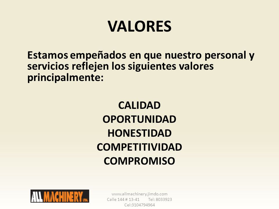 VALORES Estamos empeñados en que nuestro personal y servicios reflejen los siguientes valores principalmente: