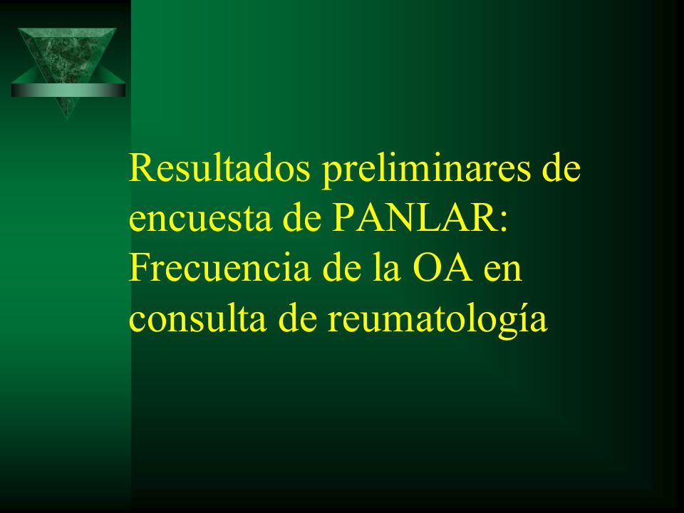 Resultados preliminares de encuesta de PANLAR: Frecuencia de la OA en consulta de reumatología