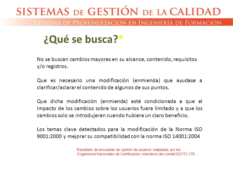 ¿Qué se busca * No se buscan cambios mayores en su alcance, contenido, requisitos y/o registros.