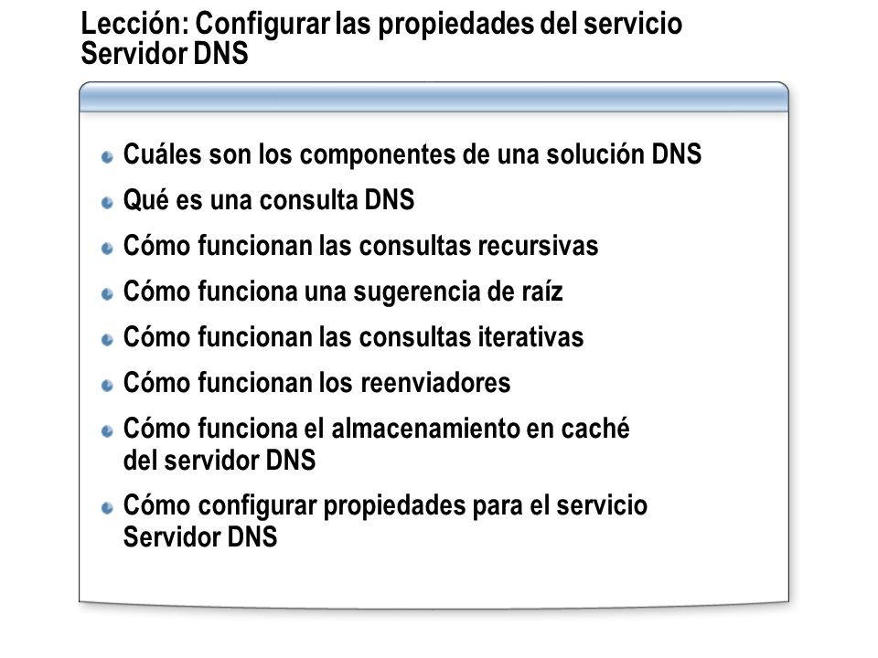 Lección: Configurar las propiedades del servicio Servidor DNS