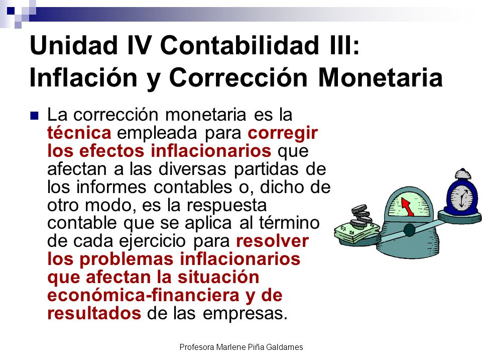 Unidad IV Contabilidad III: Inflación y Corrección Monetaria