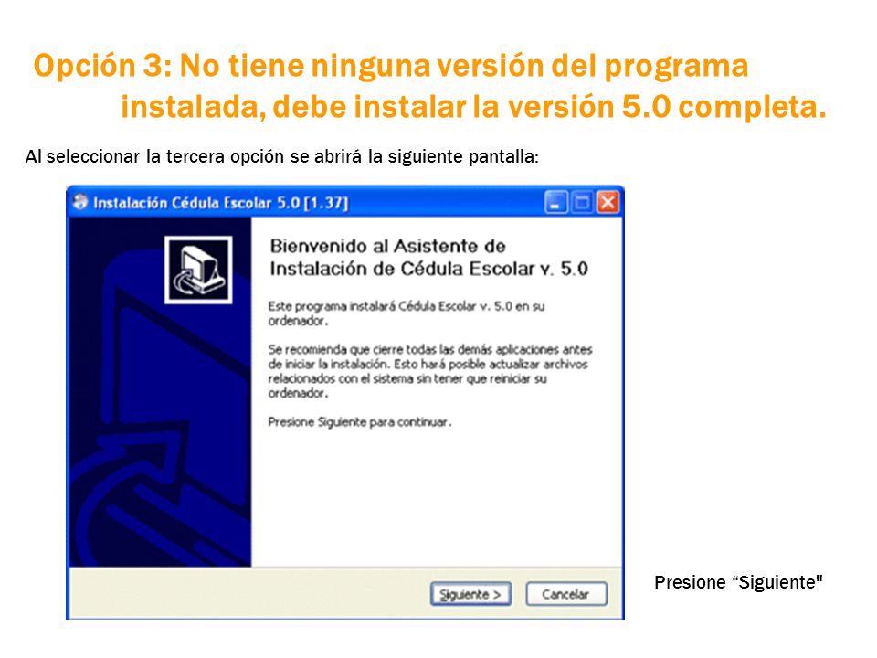 Opción 3: No tiene ninguna versión del programa