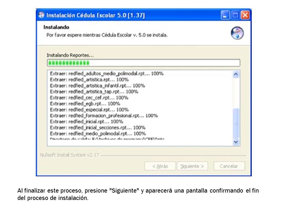 Al finalizar este proceso, presione Siguiente y aparecerá una pantalla confirmando el fin del proceso de instalación.