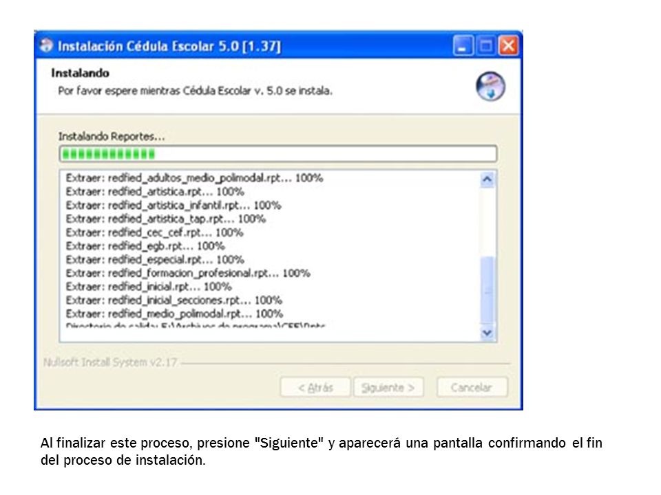 Al finalizar este proceso, presione Siguiente y aparecerá una pantalla confirmando el fin del proceso de instalación.
