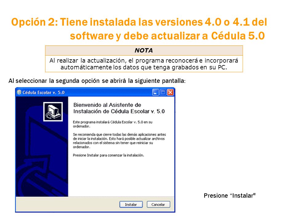 Opción 2: Tiene instalada las versiones 4. 0 o 4. 1 del