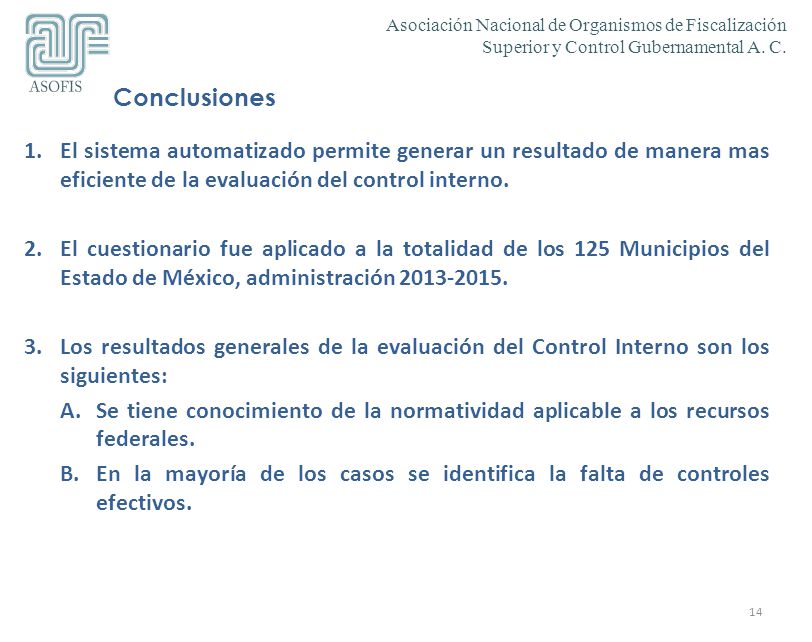 Conclusiones El sistema automatizado permite generar un resultado de manera mas eficiente de la evaluación del control interno.