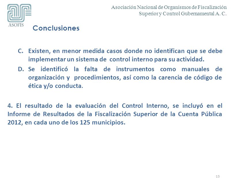 Conclusiones Existen, en menor medida casos donde no identifican que se debe implementar un sistema de control interno para su actividad.