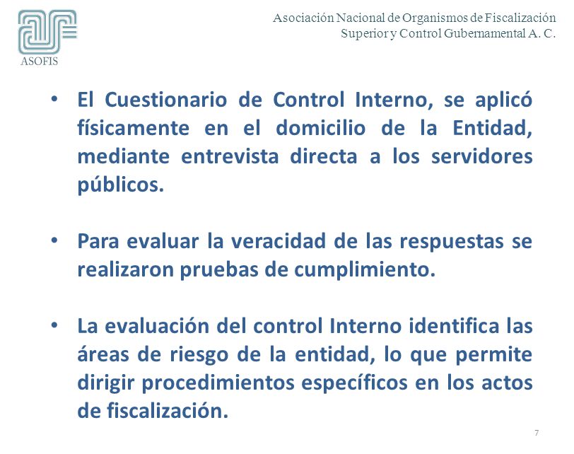 El Cuestionario de Control Interno, se aplicó físicamente en el domicilio de la Entidad, mediante entrevista directa a los servidores públicos.