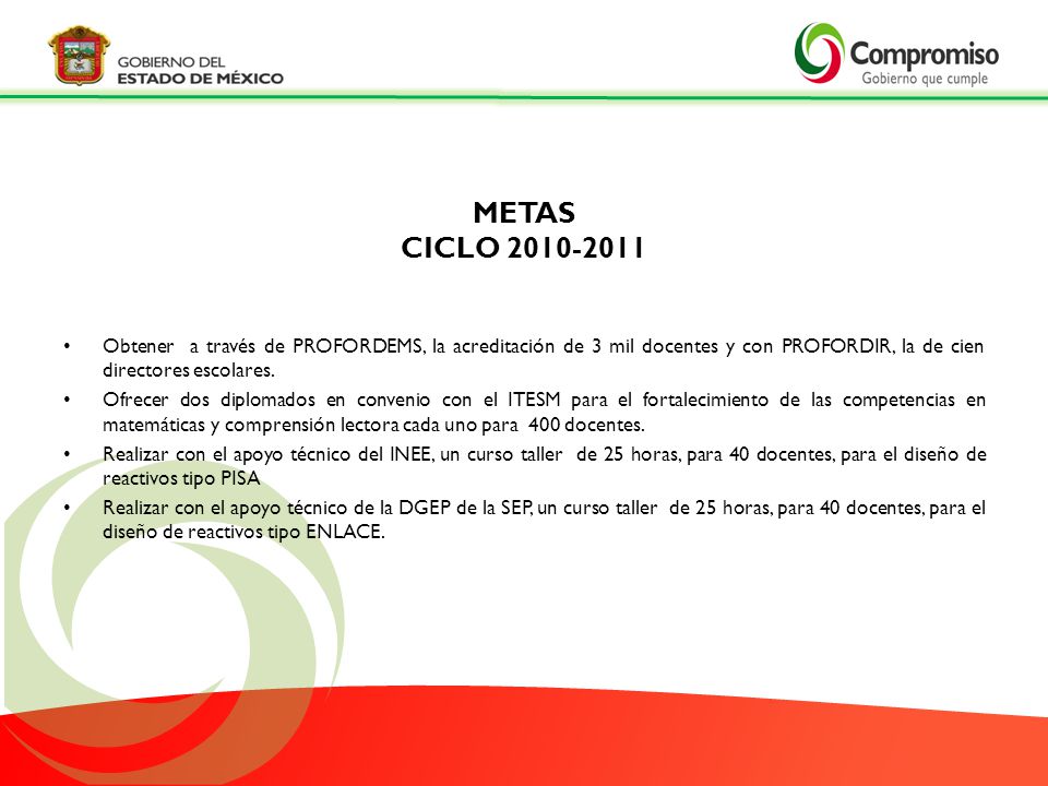 METAS CICLO Obtener a través de PROFORDEMS, la acreditación de 3 mil docentes y con PROFORDIR, la de cien directores escolares.