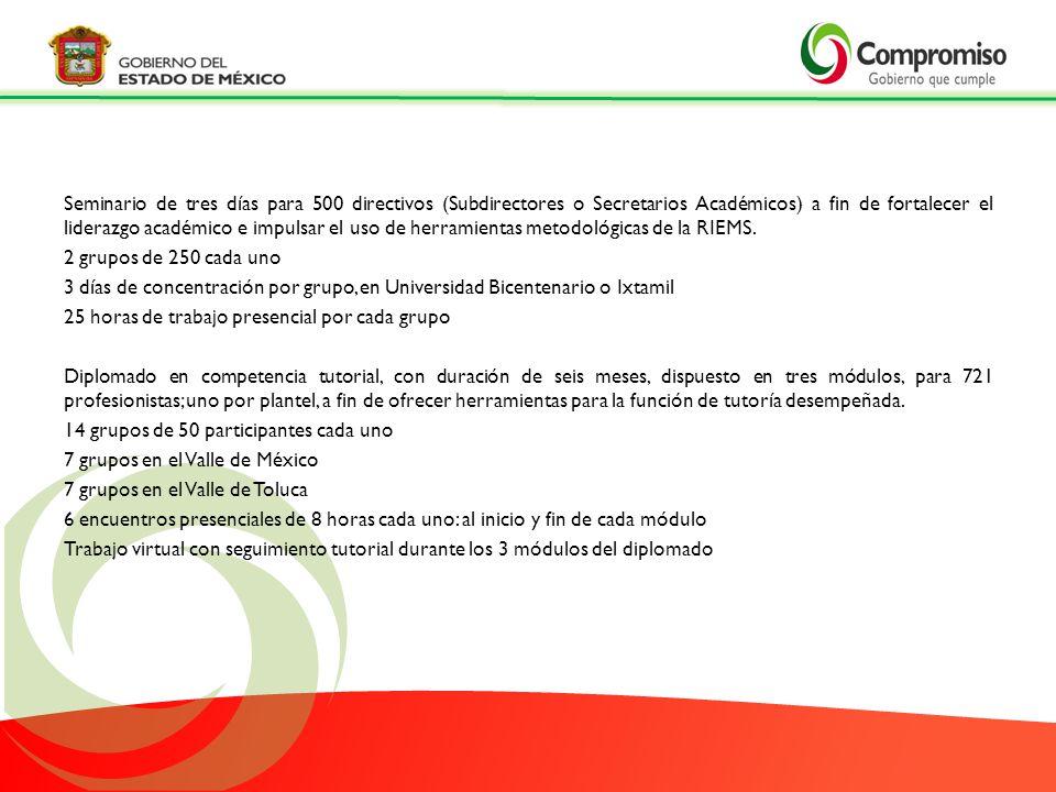 Seminario de tres días para 500 directivos (Subdirectores o Secretarios Académicos) a fin de fortalecer el liderazgo académico e impulsar el uso de herramientas metodológicas de la RIEMS.