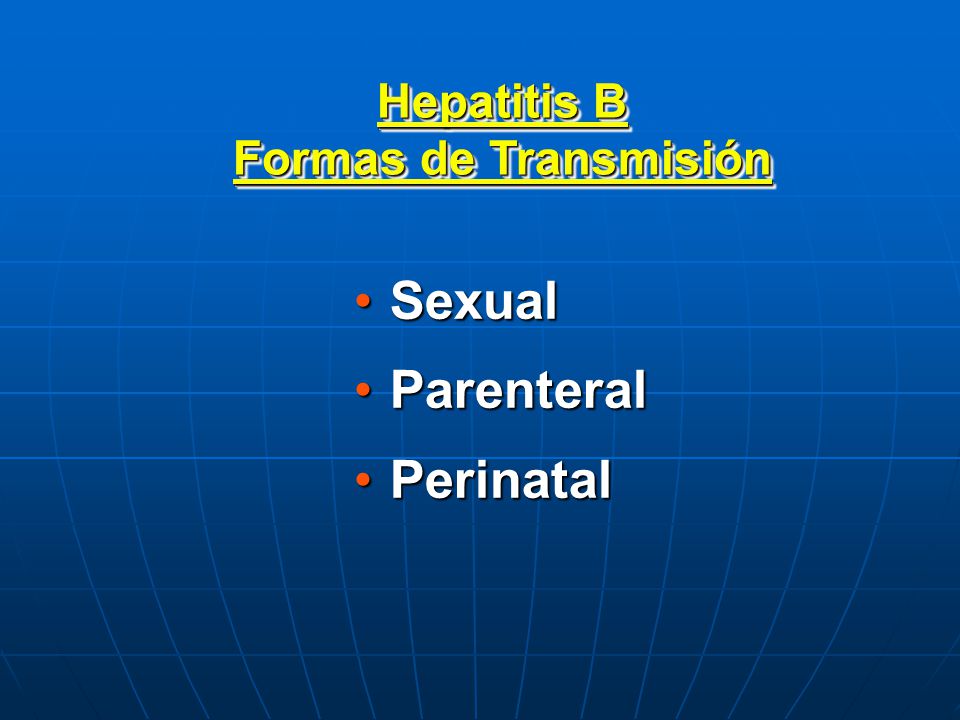 Hepatitis B Formas de Transmisión Sexual Parenteral Perinatal 2 2 2