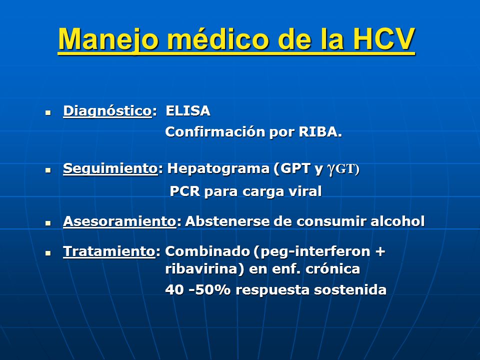 Manejo médico de la HCV Diagnóstico: ELISA Confirmación por RIBA.