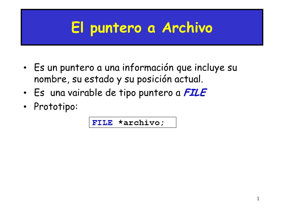 El puntero a Archivo Es un puntero a una información que incluye su nombre, su estado y su posición actual.