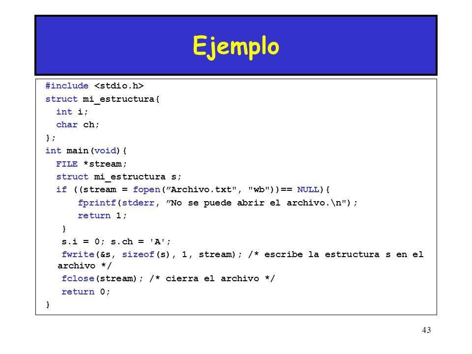 Ejemplo #include <stdio.h> struct mi_estructura{ int i; char ch;