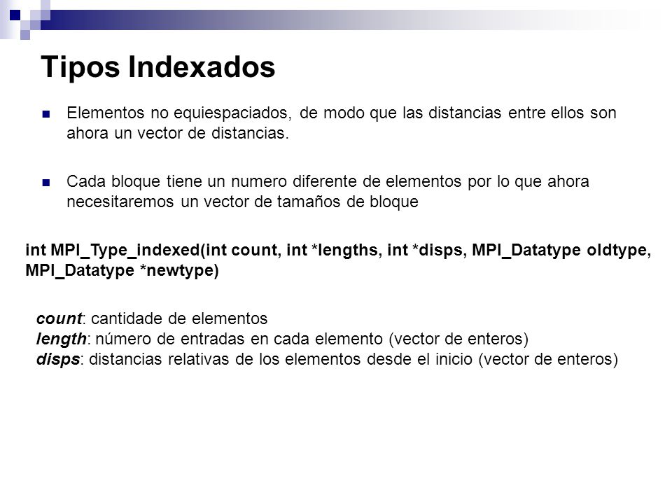 Tipos Indexados Elementos no equiespaciados, de modo que las distancias entre ellos son ahora un vector de distancias.