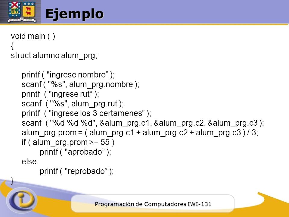 Ejemplo void main ( ) { struct alumno alum_prg;