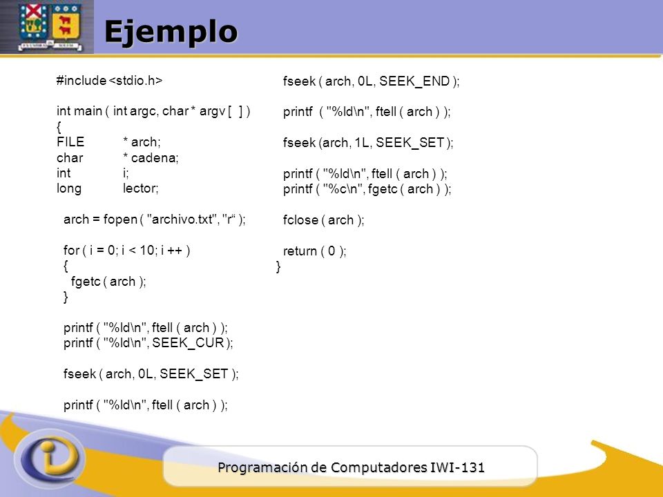Ejemplo #include <stdio.h> fseek ( arch, 0L, SEEK_END );