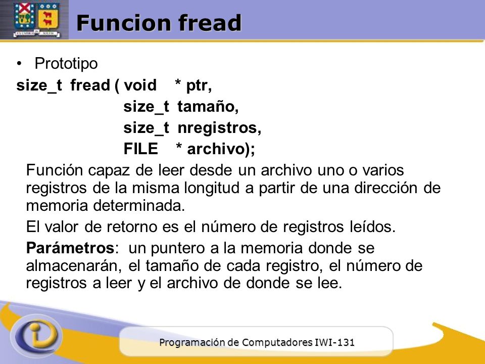 Funcion fread Prototipo size_t fread ( void * ptr, size_t tamaño,