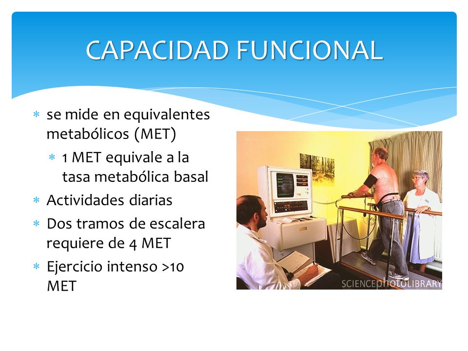 CAPACIDAD FUNCIONAL se mide en equivalentes metabólicos (MET)