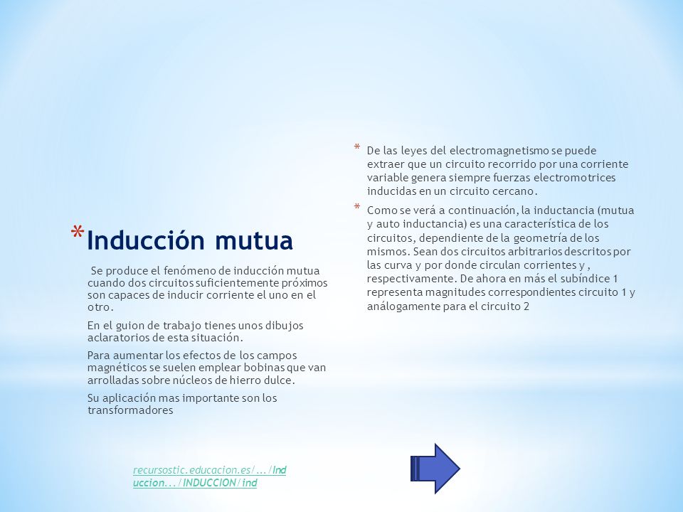 De las leyes del electromagnetismo se puede extraer que un circuito recorrido por una corriente variable genera siempre fuerzas electromotrices inducidas en un circuito cercano.