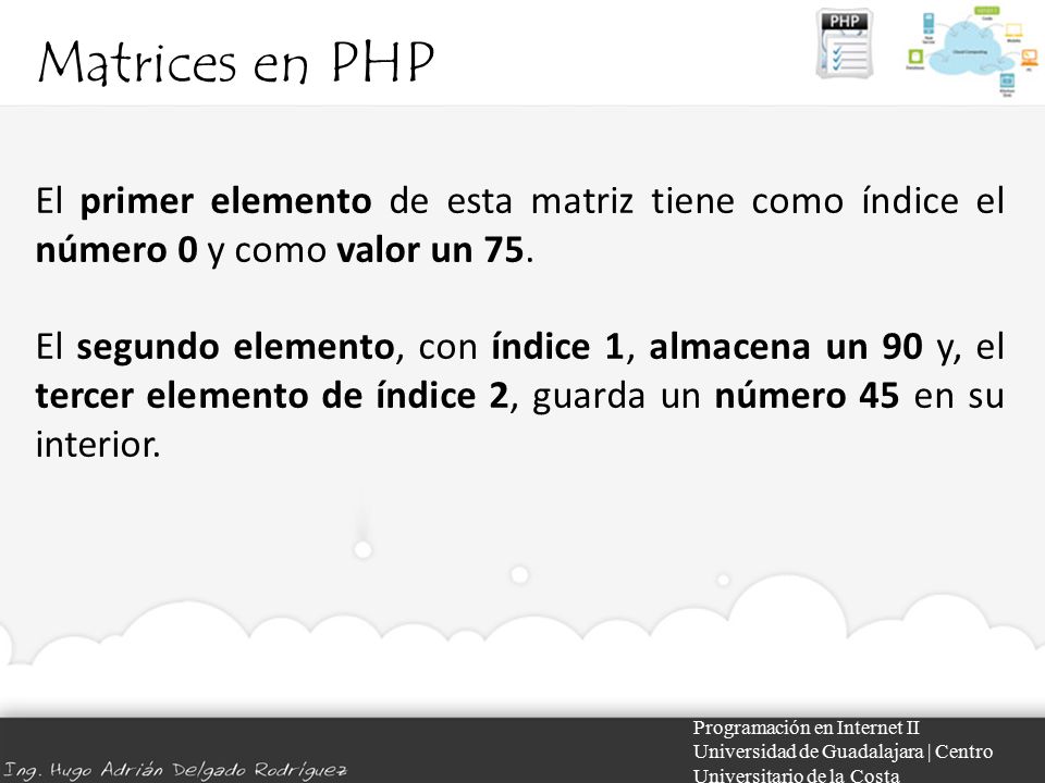 Matrices en PHP El primer elemento de esta matriz tiene como índice el número 0 y como valor un 75.