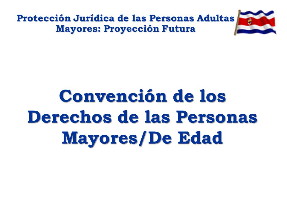 Convención de los Derechos de las Personas Mayores/De Edad